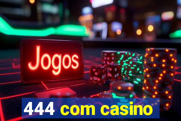 444 com casino